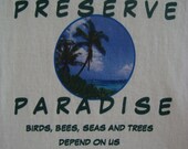 EARTH DAY SPECIAL  Ecology T-Shirt custom designed original  - Preserve Paradise -  White Custom T-Shirt  Recycle Reduce Reuse