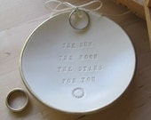 wedding ring dish, ring holder, jewelry tray,  pillow, ceramic Ring Bearer Bowl , The Sun The Moon The Stars For You with gold leaf edge