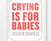 Subliminal Baby Letterpress Art Print Series. Crying is for babies. (Other babies.)