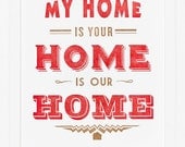 My home is your home is our home Print