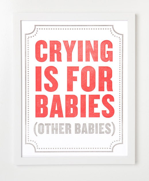 Subliminal Baby Letterpress Art Print Series. Crying is for babies. (Other babies.)