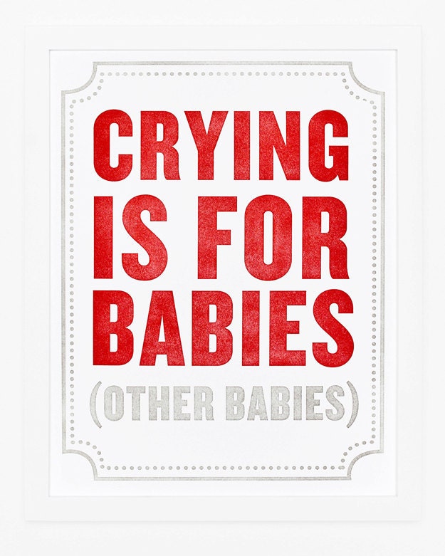 Crying is for Babies Print