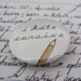 I HATE CURSIVE button (1.25 inch)