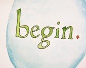 Begin -- 8x10 Archival Print