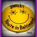 Smile You are in Baltimore Pinback Button - Vintage Maryland Collectible