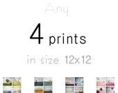 Set of 4 prints - Your choice  (12x12 size) - Photography Prints