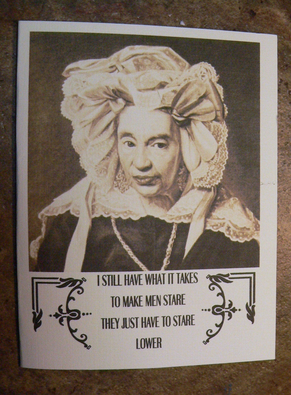 Note Card Funny - I still have what it takes to make men stare. They just have to stare lower.