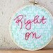 Embroidery Hoop Home Decor - Right On