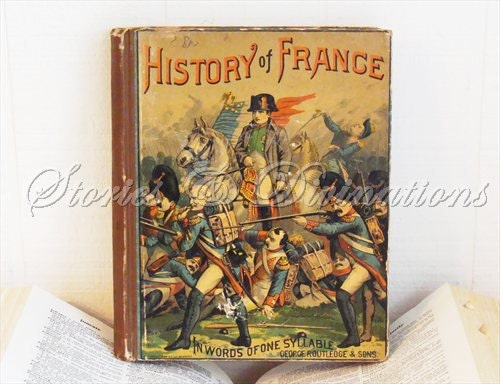 French Country Home Decor - Vintage French History Book - 1884 - History of Fance in Words of One Syllable -