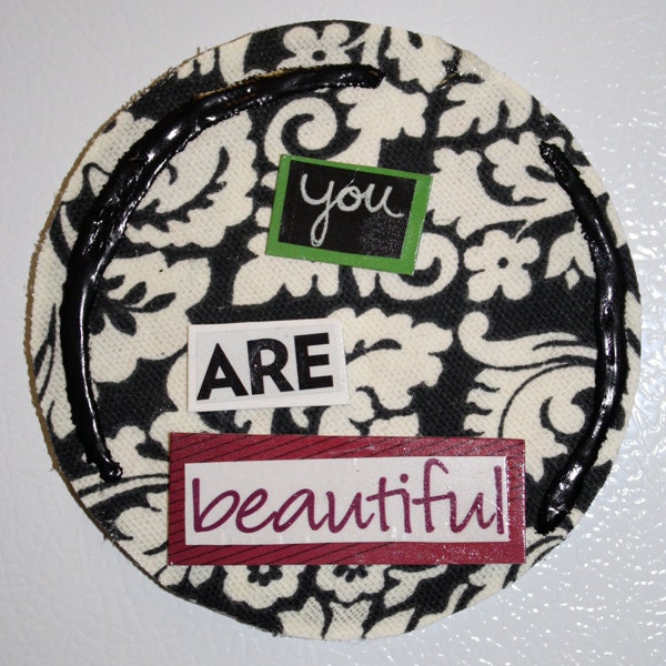 You Are Beautiful fabric magnet