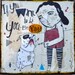 If you want to be you, be you-mixed media print on wood