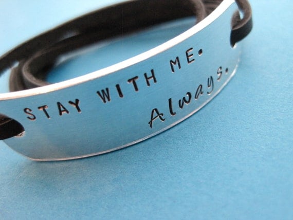 Hand stamped Bracelet - Stay with me. Always. - Hunger Games inspired - Harry Potter inspired