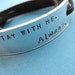 Hand stamped Bracelet - Stay with me. Always. - Hunger Games inspired - Harry Potter inspired