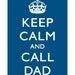 Keep Calm and Call Dad - 5 x 7 print - grass