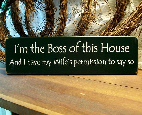 Wood Sign I'm the Boss of this House Husband Wife Plaque