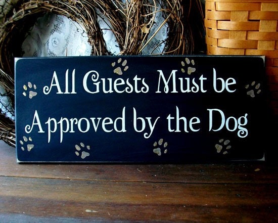 Wood Sign All Guests Must be Approved by the Dog Painted Primitive