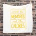 Count the Memories not the Calories