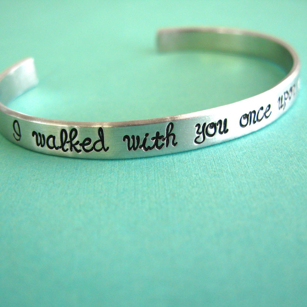 Sleeping Beauty Bracelet - I walked with you once upon a dream - Hand Stamped Cuff Bracelet in aluminum, copper, or brass