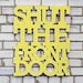 Shut the front door 18x22 handmade wood sign in any color - wall decoration for vintage or modern decor