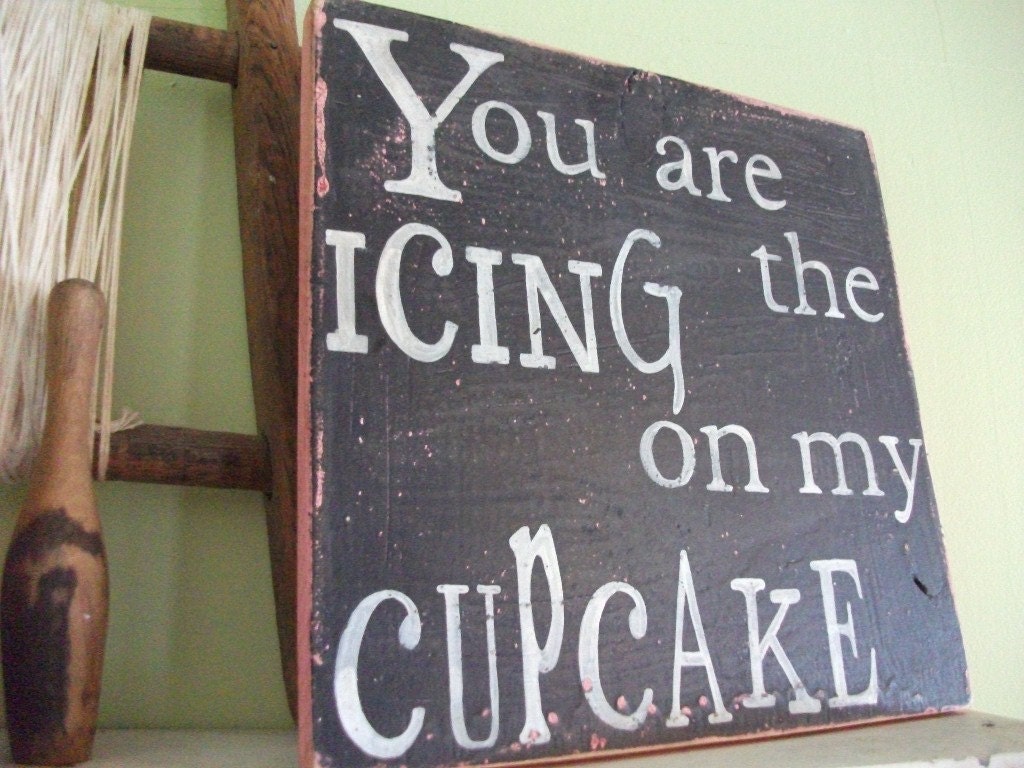You Are the Icing On My Cupcake Wooden 11x11 Rustic Pink and Black Handpainted Word Art Sign