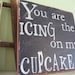 You Are the Icing On My Cupcake Wooden 11x11 Rustic Pink and Black Handpainted Word Art Sign