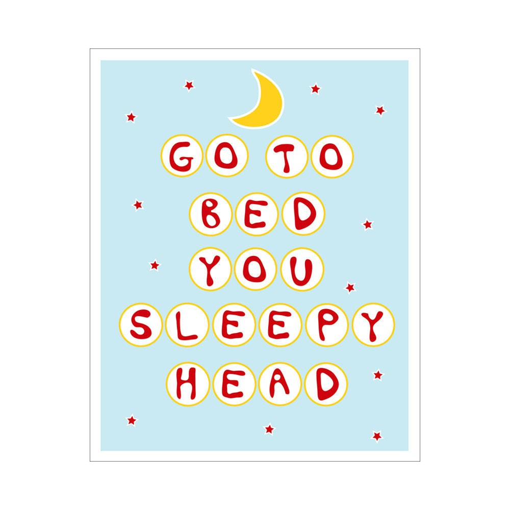 Children's Wall Art / Nursery Decor  Go to Bed You Sleepy Head 11x14 inch Poster Print