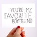 Anniversary Card for Boyfriend. You're My Favorite Boyfriend. Black and White.