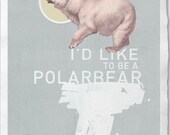 I Want To Be A Polarbear -- Print on Handmade Watercolor Paper, No.18  February 21th 2011