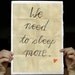 We Need To Sleep more - Typographic Illustration Art Print, handwritten words on Handmade Watercolor Paper 8x12 inches