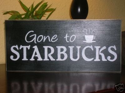 Gone to Starbucks Wood Sign Wall Hanging Kitchen Office Decorative