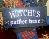 Witches Gather Here Halloween Wood Sign or Shelf Sitter