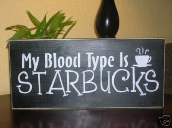 My Blood Type is Starbucks Wood Wall Decorative Coffe Sign
