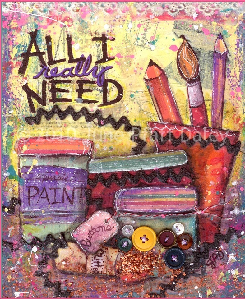 All I Really Need 8 x 10 mixed media print by June Pfaff Daley