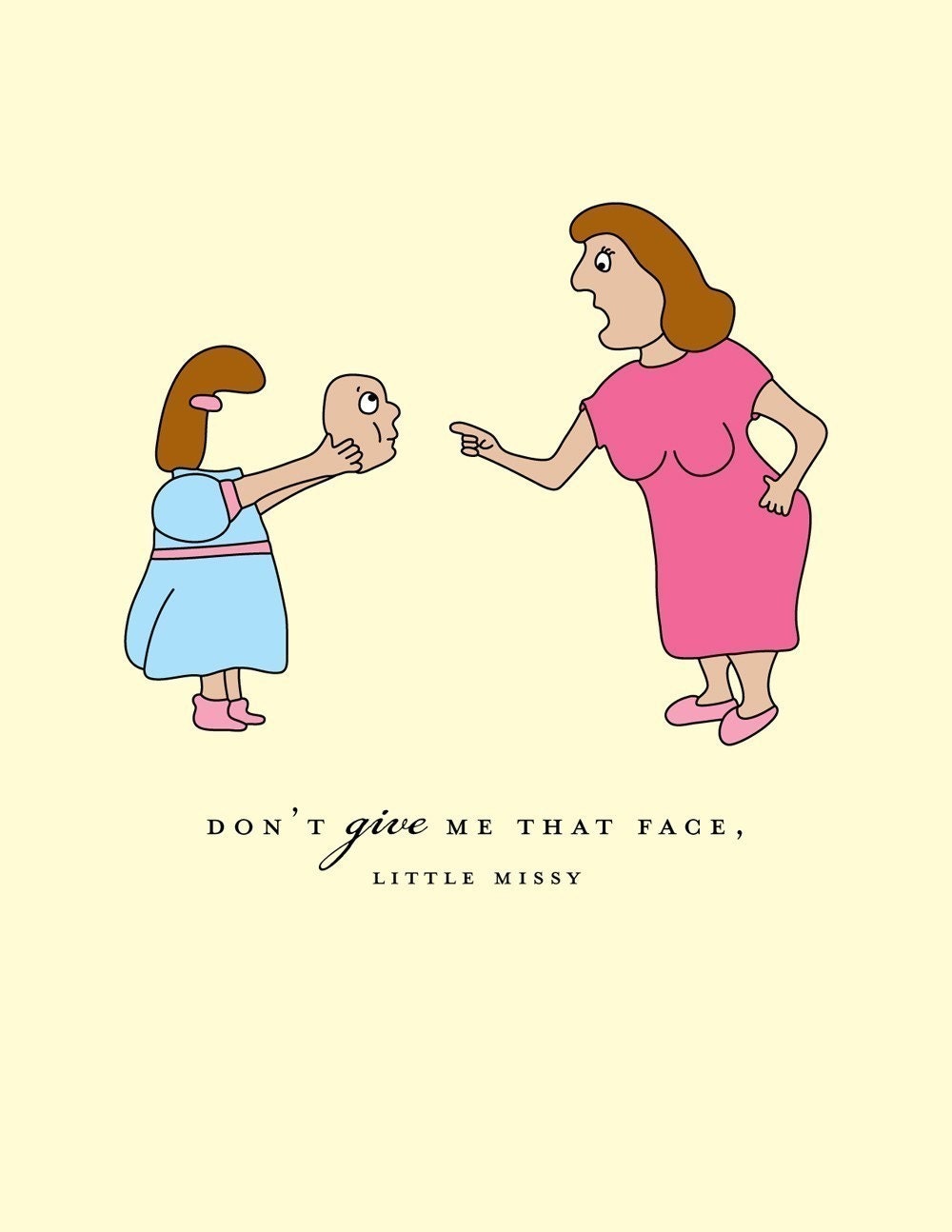 Don't Give Me That Face Mother's Day Greeting Card by She's SO Creative (MD102)