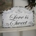 LOVE IS SWEET Shabby Cottage Vintage Wedding Candy Table Signs 13 x 9