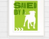 Saved by a Rescue Pitbull Dog Print - 8x10 Pit Bull Bulldog Shelter Dog