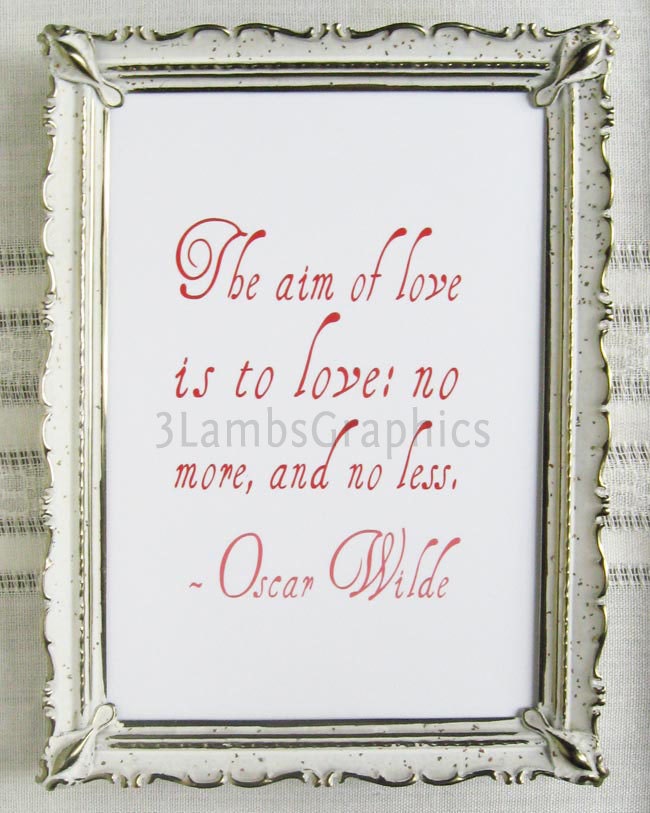 The Aim of Love is To Love Oscar Wilde Love Quote 5 x 7 Pink Red Print