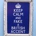 Sale Last One Keep Calm and Fake a British Accent Funny 8 x 10 Print