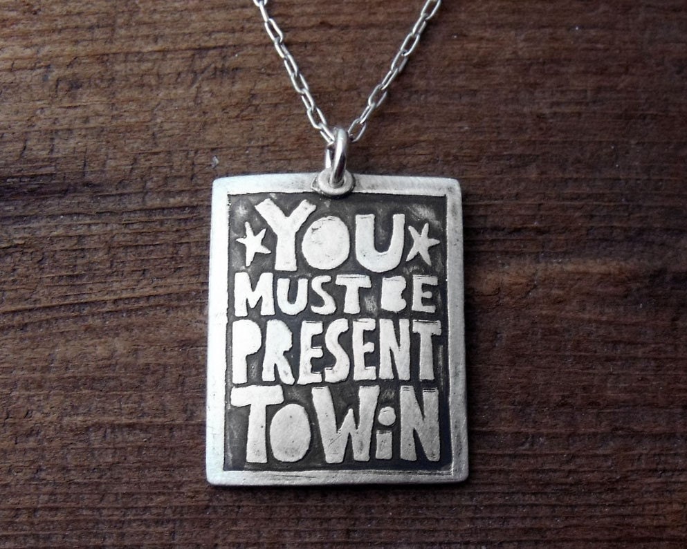 Motivational quote - You must be present to win necklace - Inspirational - graduation