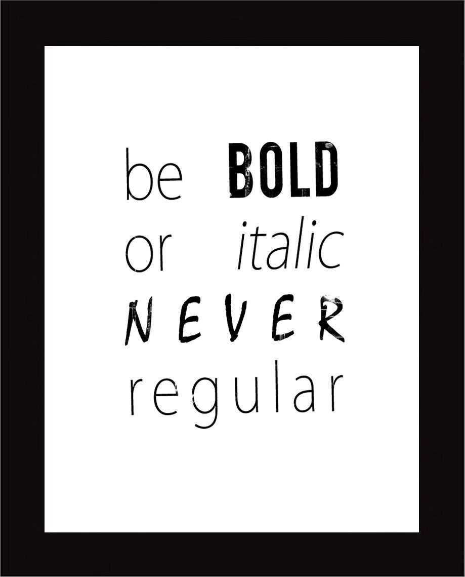 Be Bold Or Italic Word Art Print unframed 8x10