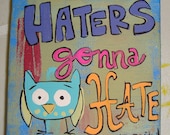 Haters Gonna Hate 4 x 4 Original Painting on Canvas