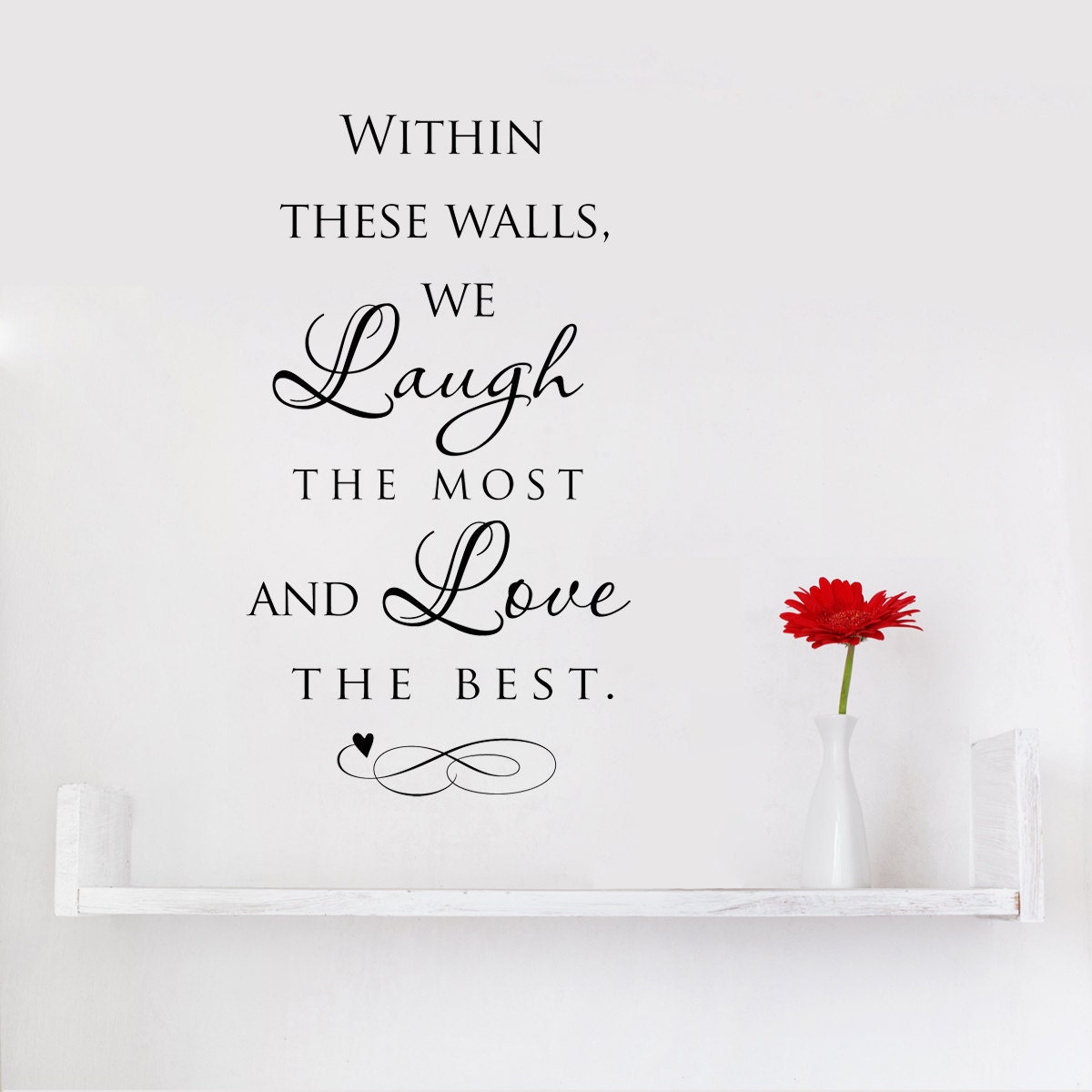 Vinyl Decal - Within these wall we laugh the most and love the best - Vertical