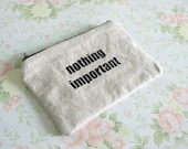 Nothing important zip case purse -screen printed