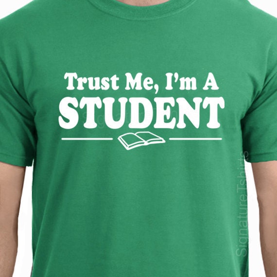 Trust Me I'm A STUDENT college graduation mens T-shirt women tshirt shirt Tee gift More Colors S - 2XL