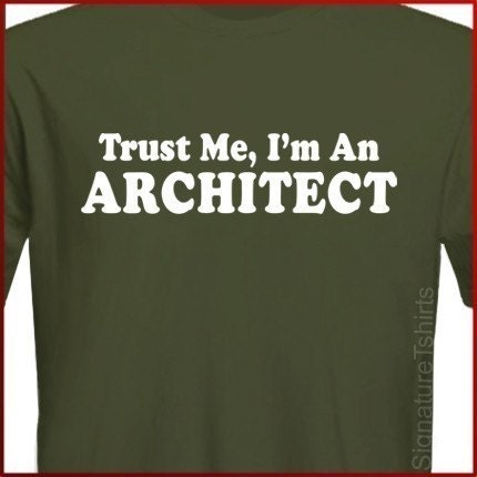 Trust Me I'm An Architect mens womens T-shirt shirt tshirt  gift  Tee More Colors S - 2XL