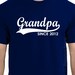 GRANDPA Since Personalized with Any Year Granddad to be Mens T-Shirt tshirt shirt Father's Day Gift Christmas 2013 2012 S-3XL