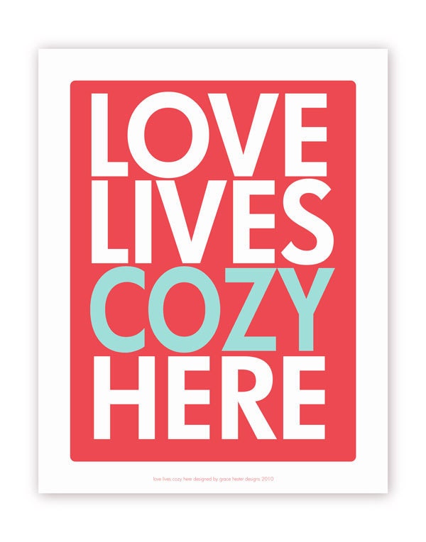 Quote Poster - Love Lives Cozy Here in Vermilion and Turquoise, 11 X 14