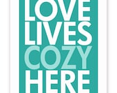 Profess Your Love - Love Lives Cozy Here - 11 X 14 Print - Dark and Light Turquoise