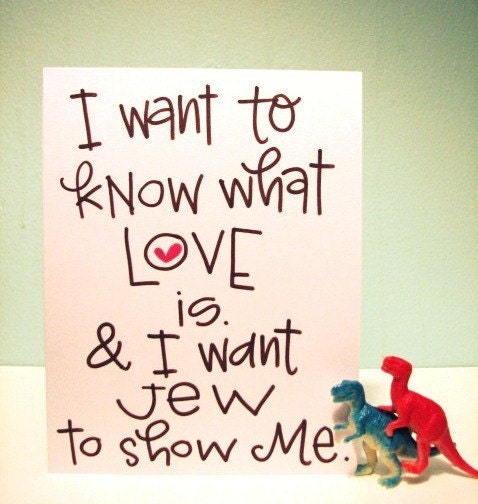 i want to know what love is and i want jew to show me