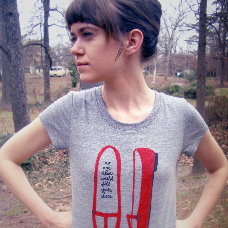 no one else could fill your shoes t-shirt (women's S/M/L/XL)